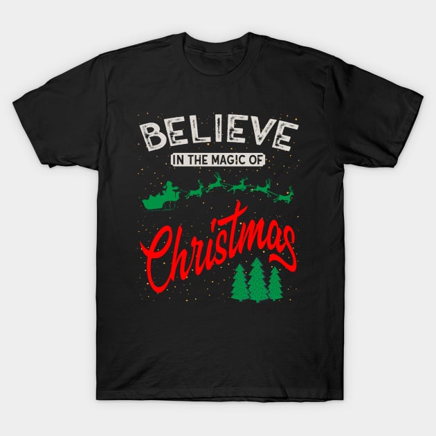 Believe in the magic of Christmas T-Shirt by MZeeDesigns